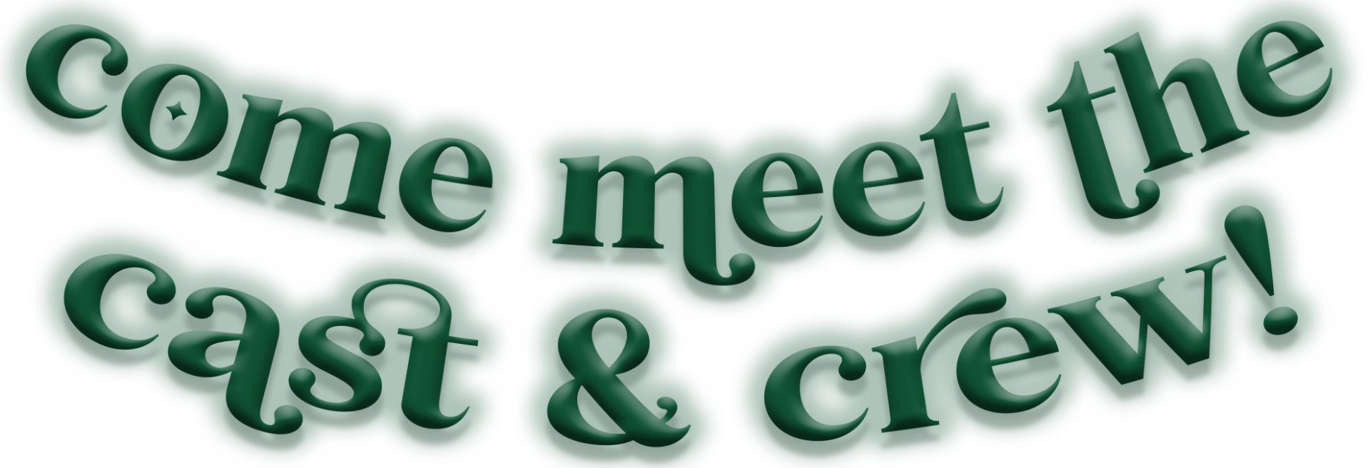 come meet the cast & crew-1 come meet the cast & crew