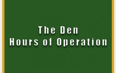 The Den Hours of Operation
